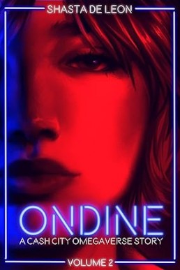 Ondine: Vol. 2 A Cash City Omegaverse Story