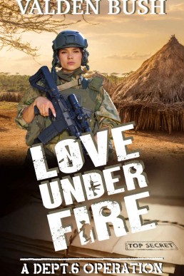 Love Under Fire (A Dept. 6 Operation book 2)