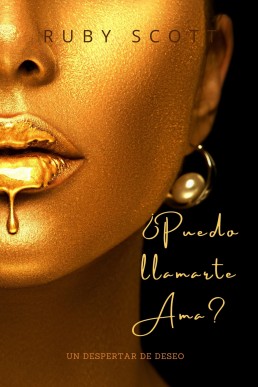 ¿Puedo Llamarte Ama? (El Despertar del Deseo nº 1) (Spanish Edition)