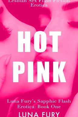 Hot Pink (Luna Fury’s Sapphic Flash Erotica Book 1