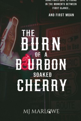 The Burn of a Bourbon Soaked Cherry