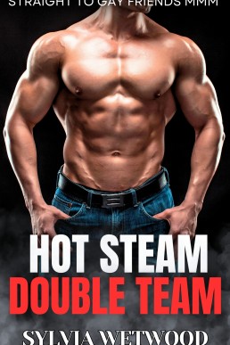 Hot Steam Double Team (Straight to Gay MMM+)