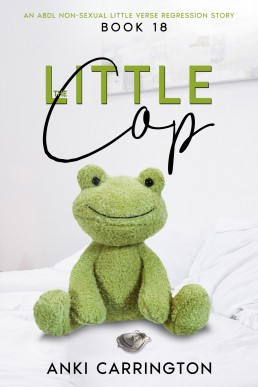 The Little Cop: an ABDL non-sexual little verse regression story - book 18
