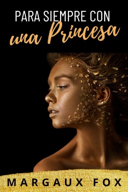 Para Siempre con una Princesa (Su Guardaespaldas Real nº 3) (Spanish Edition)