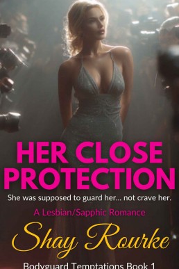 Her Close Protection (Bodyguard Temptations Book 1)