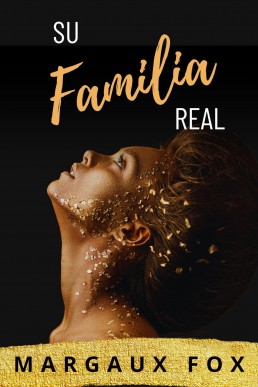 Su Familia Real (Su Guardaespaldas Real nº 4) (Spanish Edition)