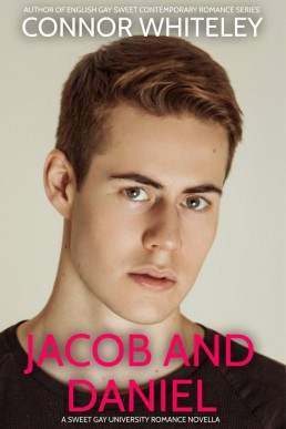 Jacob And Daniel: A Sweet Gay University Romance Novella (The English Gay Contemporary Romance Books, #3)