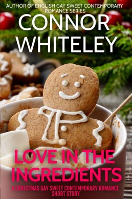 Love In The Ingredients: A Gay Sweet Contemporary Romance Short Story (The English Gay Sweet Contemporary Romance Stories, #6)
