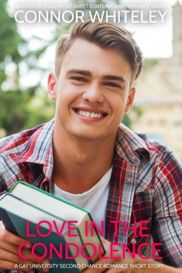 Love In The Condolence: A Gay University Second Chance Romance Short Story (The English Gay Sweet Contemporary Romance Stories, #15)