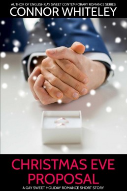 Christmas Eve Proposal: A Gay Sweet Holiday Romance Short Story (The English Gay Sweet Contemporary Romance Stories)