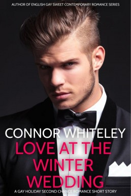 Love At The Winter Wedding: A Gay Second Chance Holiday Romance Short Story (The English Gay Sweet Contemporary Romance Stories)
