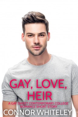 Gay, Love, Heir: A Gay Sweet Contemporary College Romance Short Story (The English Gay Sweet Contemporary Romance Stories, #8)