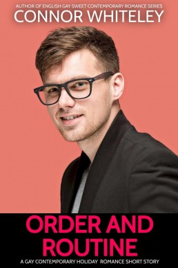 Order And Routine: A Gay Contemporary Holiday Romance Short Story (The English Gay Sweet Contemporary Romance Stories)