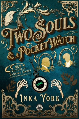 Two Souls & a Pocket Watch: Victorian Vampire Daddy (Two Souls Book 1)