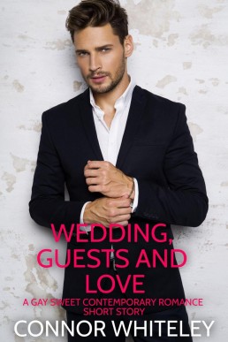 Wedding, Guests and Love: A Gay Sweet Contemporary Romance Short Story (The English Gay Sweet Contemporary Romance Stories, #10)