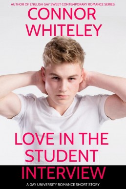 Love In The Student Interview: A Gay University Romance Short Story (The English Gay Sweet Contemporary Romance Stories, #17)