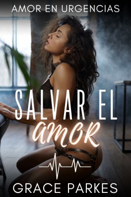 Salvar el amor (Amor en urgencias nº 2) (Spanish Edition)