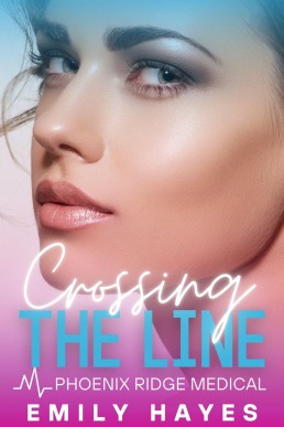 Crossing the Line (Phoenix Ridge Medical Book 6)