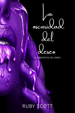 La Oscuridad del Deseo (El Despertar del Deseo nº 2) (Spanish Edition)