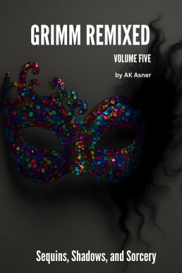 GRIMM REMIXED: Volume 5: Sequins, Shadows, and Sorcery