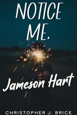 Notice Me, Jameson Hart