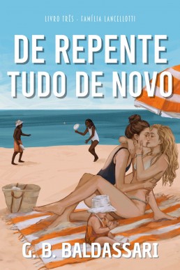 De Repente, Tudo de Novo (Família Lancellotti Livro 3)