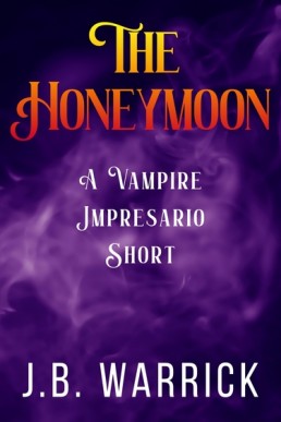 The Honeymoon (The Vampire Impresario 3.1)