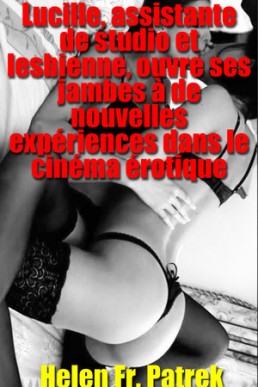 Lucille, assistante de studio et lesbienne, ouvre ses jambes à de nouvelles expériences dans le cinéma érotique