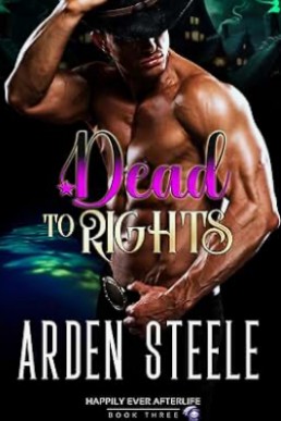 Dead to Rights (Happily Ever Afterlife 3)