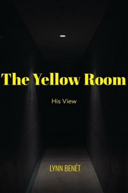 The Yellow Room: His View