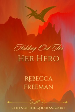 Holding Out For Her Hero (Cliffs of The Goddess Book 1)