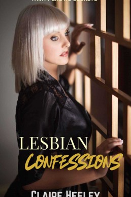 Lesbian Confessions: 30 Women's Erotic Secrets and Sexy Admissions