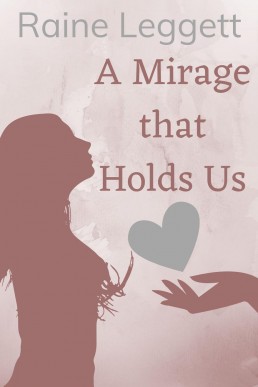 A Mirage that Holds Us