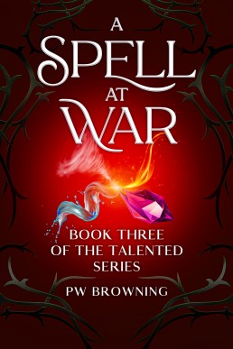 A Spell At War: Book Three of the Talented Series