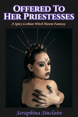 Offered To Her Priestesses (Paranormal Seduction: Lesbian Encounters with the Supernatural)