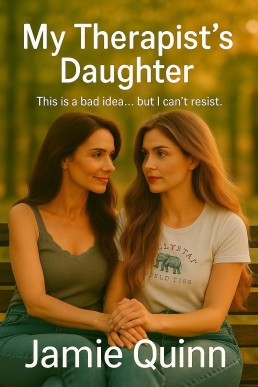 My Therapist’s Daughter: She’s younger, off-limits, and completely irresistible (Irresistible Lesbian Entanglements Book 4)