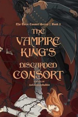 The Vampire King’s Discarded Consort (The Toxic Consort 2)