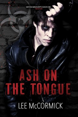 Ash On The Tongue (Mayhem Manuscripts Season One: 1nf3ction)