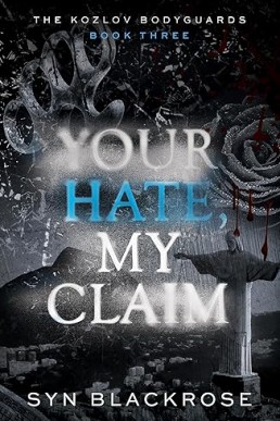 Your Hate, My Claim (The Kozlov Bodyguards 3)