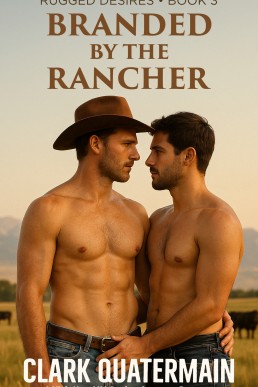 Branded by the Rancher (Rugged Desires Book 3)