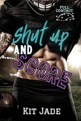 Shut Up and Score (Full Contact 1)
