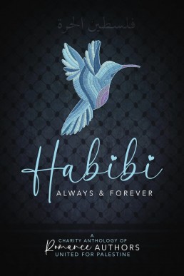 Habibi: Always and Forever: A Charity Anthology of Romance Authors United for Palestine