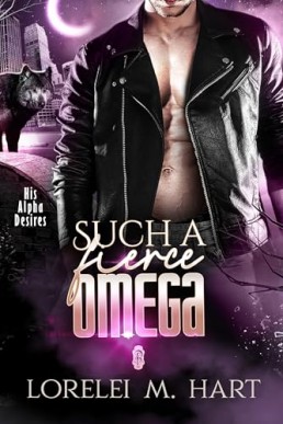 Such a Fierce Omega (His Alpha Desires 10)