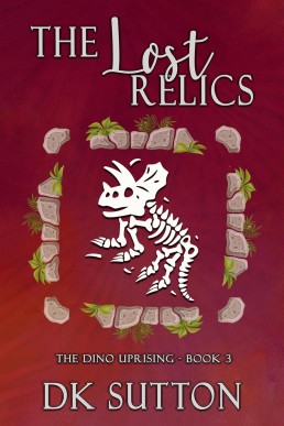 The Lost Relics (The Dino Uprising 3)