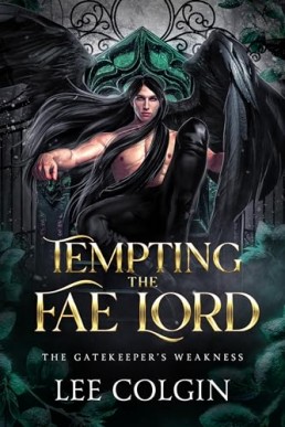 Tempting the Fae Lord (The Gatekeeper's Weakness 1)