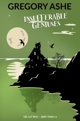 Insufferable Geniuses (The Last Picks 10.5; The Last Picks Short Stories 11)