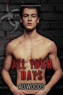 All Your Days (Mayhem Manuscripts Season One: 1nf3ction)