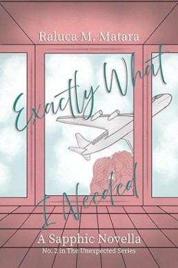 Exactly What I Needed (The Unexpected Series Book 2)