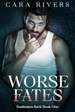 Worse Fates (Soulmates Suck 1)