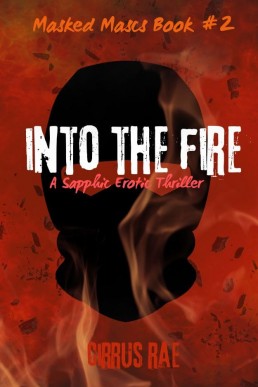 Into the Fire: A Sapphic Erotic Thriller (Masked Mascs Book 2)